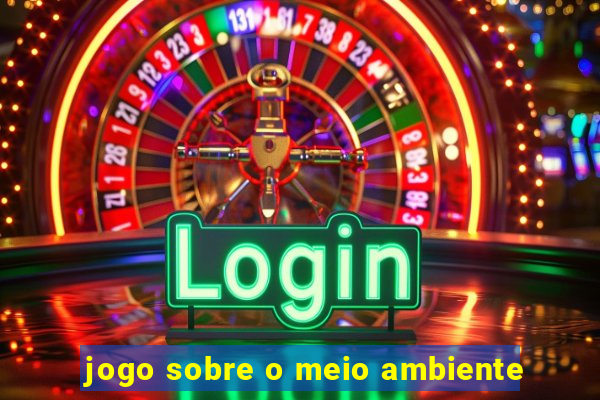 jogo sobre o meio ambiente